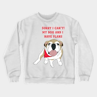 Nina The dog have plans Crewneck Sweatshirt